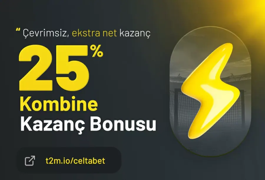 Celtabet Çevrimsiz %25 Kombine Kazanç Bonusu ile Kazancınızı Artırın!