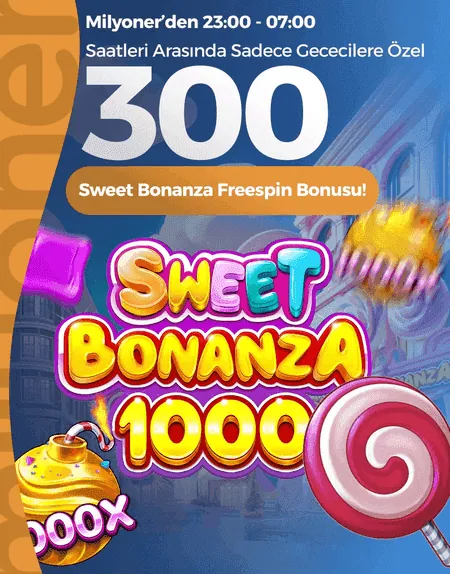 Milyoner Gececilere Özel 300 Sweet Bonanza Freespin Bonusu